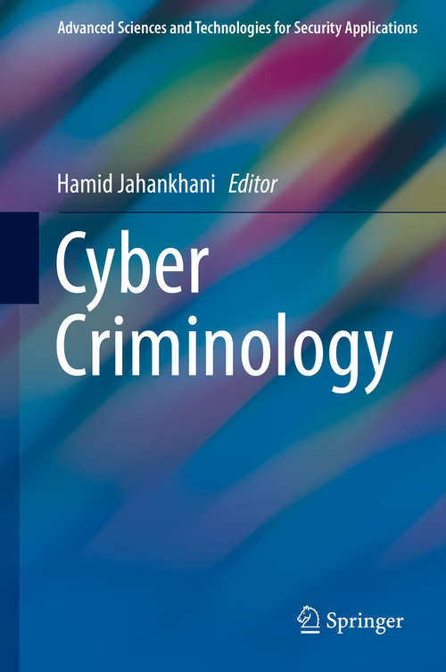 Book cover of Cyber Criminology (Advanced Sciences and Technologies for Security Applications)