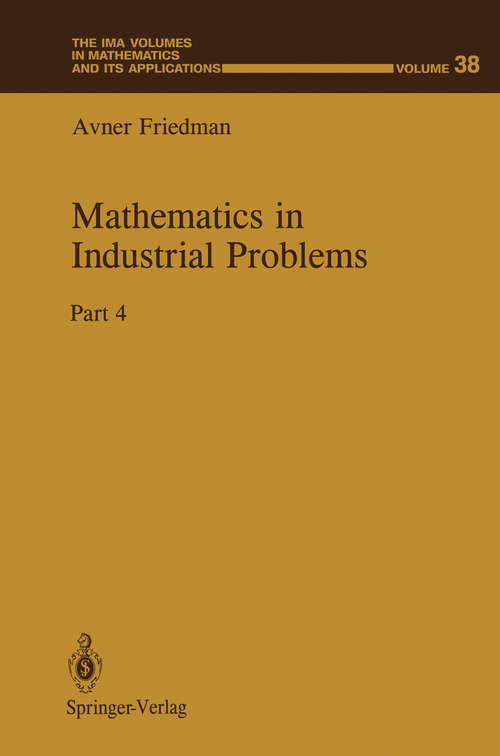 Book cover of Mathematics in Industrial Problems: Part 4 (1991) (The IMA Volumes in Mathematics and its Applications #38)