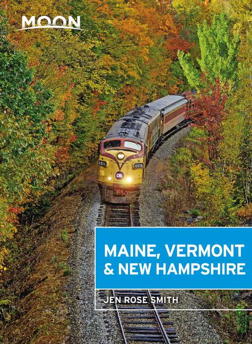 Book cover of Moon Maine, Vermont & New Hampshire (Travel Guide)