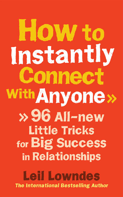 Book cover of How to Instantly Connect With Anyone: 96 All-new Little Tricks for Big Success in Relationships (Bride Series)