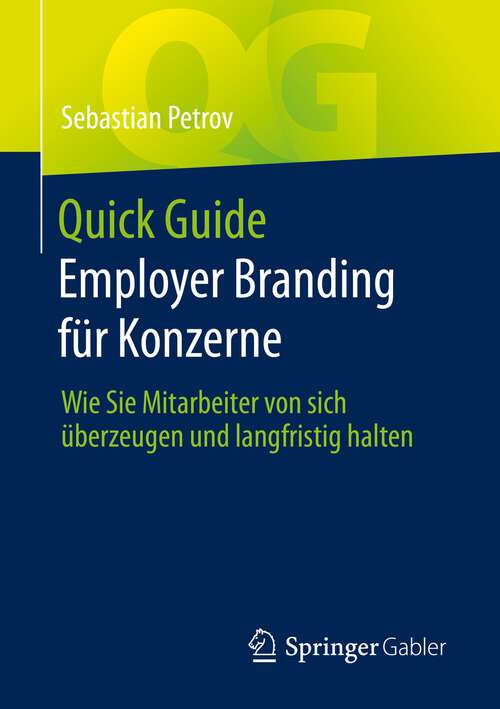 Book cover of Quick Guide Employer Branding für Konzerne: Wie Sie Mitarbeiter von sich überzeugen und langfristig halten (1. Aufl. 2022) (Quick Guide)