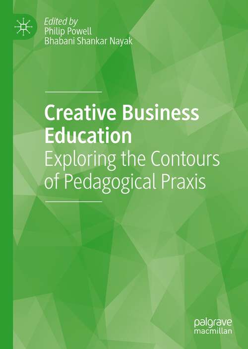 Book cover of Creative Business Education: Exploring the Contours of Pedagogical Praxis (1st ed. 2022)