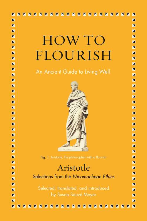 Book cover of How to Flourish: An Ancient Guide to Living Well (Ancient Wisdom For Modern Readers Ser.)