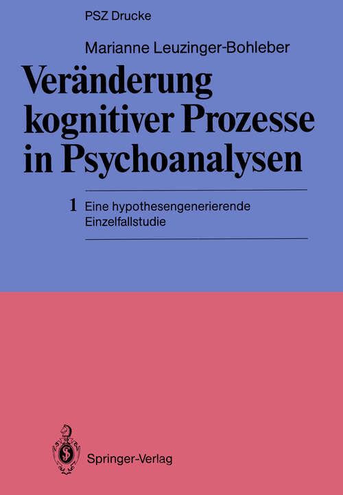 Book cover of Veränderung kognitiver Prozesse in Psychoanalysen: 1 Eine hypothesengenerierende Einzelfallstudie (1987) (PSZ-Drucke)