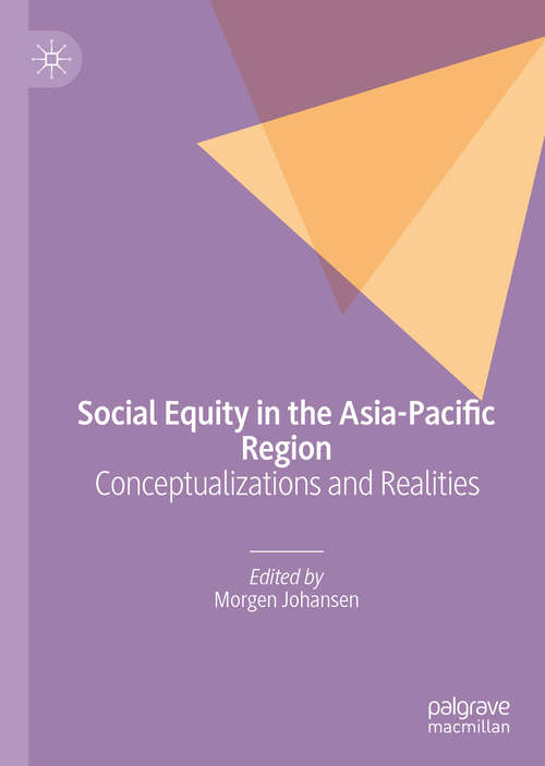 Book cover of Social Equity in the Asia-Pacific Region: Conceptualizations and Realities (1st ed. 2019)