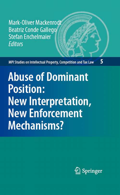 Book cover of Abuse of Dominant Position: New Interpretation, New Enforcement Mechanisms? (2008) (MPI Studies on Intellectual Property and Competition Law #5)