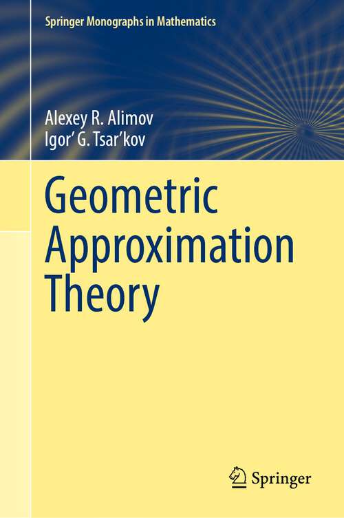 Book cover of Geometric Approximation Theory (1st ed. 2021) (Springer Monographs in Mathematics)