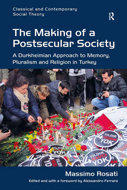 Book cover of The Making of a Postsecular Society: A Durkheimian Approach to Memory, Pluralism and Religion in Turkey (Classical and Contemporary Social Theory)