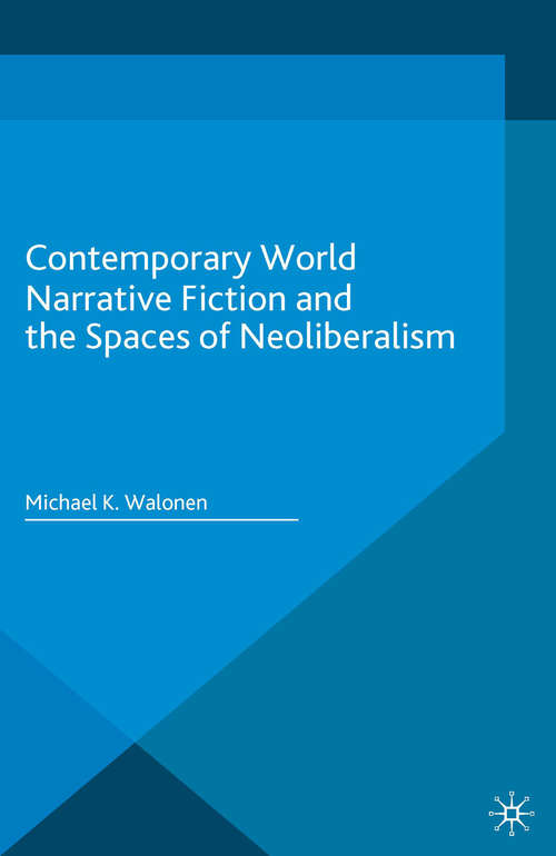 Book cover of Contemporary World Narrative Fiction and the Spaces of Neoliberalism (1st ed. 2016) (New Comparisons in World Literature)