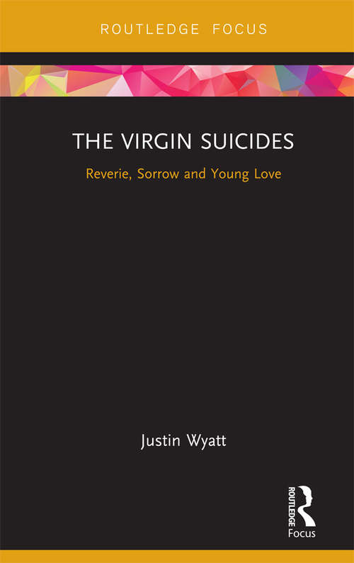 Book cover of The Virgin Suicides: Reverie, Sorrow and Young Love (Cinema and Youth Cultures)