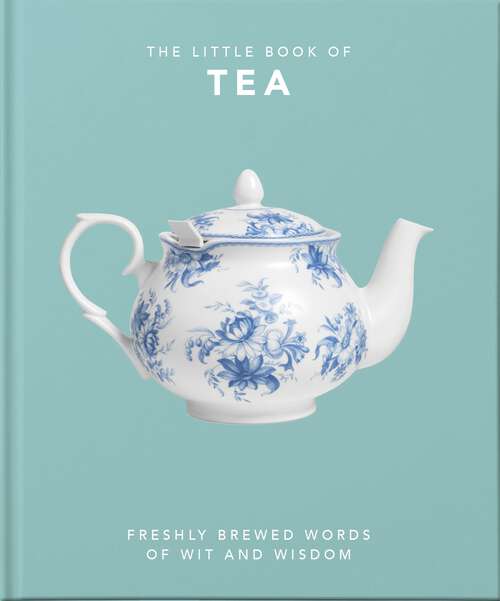 Book cover of The Little Book of Tea: Sweet dreams are made of tea (The\little Book Of... Ser.)