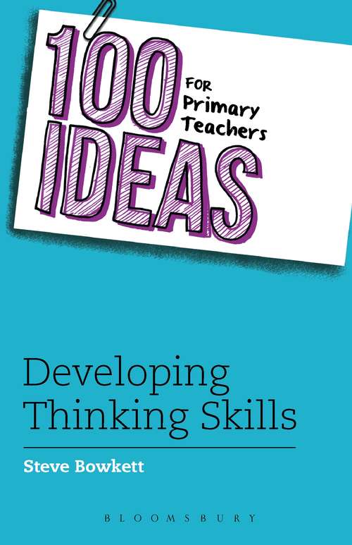 Book cover of 100 Ideas for Primary Teachers: Developing Thinking Skills (100 Ideas for Teachers #15)