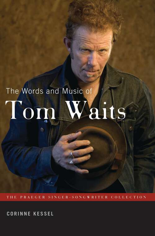 Book cover of The Words and Music of Tom Waits (The Praeger Singer-Songwriter Collection)