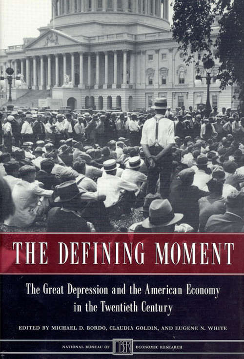 Book cover of The Defining Moment: The Great Depression and the American Economy in the Twentieth Century (National Bureau of Economic Research Project Report)