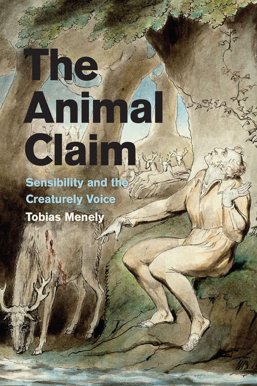 Book cover of The Animal Claim: Sensibility and the Creaturely Voice