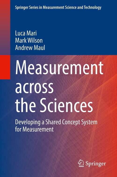Book cover of Measurement across the Sciences: Developing a Shared Concept System for Measurement (1st ed. 2021) (Springer Series in Measurement Science and Technology)