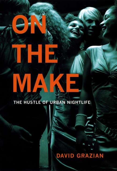 Book cover of On the Make: The Hustle of Urban Nightlife