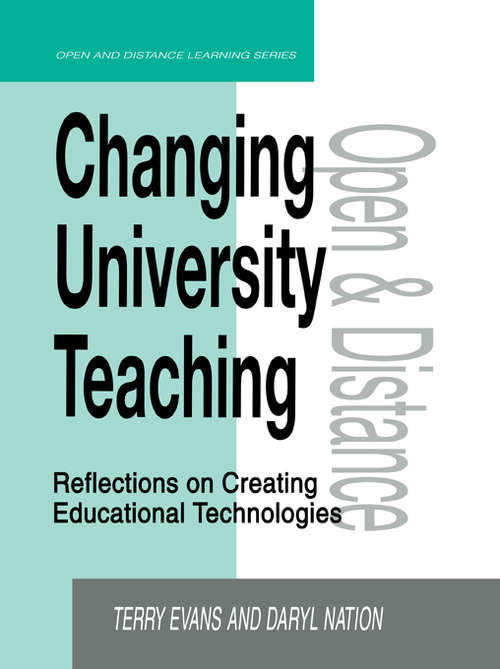 Book cover of Changing University Teaching: Reflections on Creating Educational Technologies (Open and Flexible Learning Series)