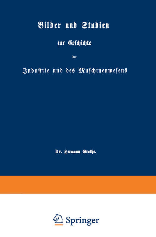 Book cover of Bilder und Studien zur Geschichte der Industrie und des Maschinenwesens (1870)