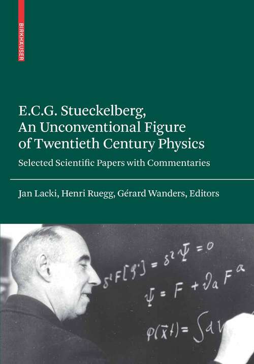 Book cover of E.C.G. Stueckelberg, An Unconventional Figure of Twentieth Century Physics: Selected Scientific Papers with Commentaries (2009)