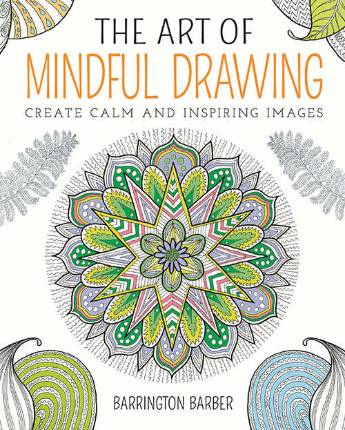 Book cover of The Art of Mindful Drawing: Create calm and inspiring images