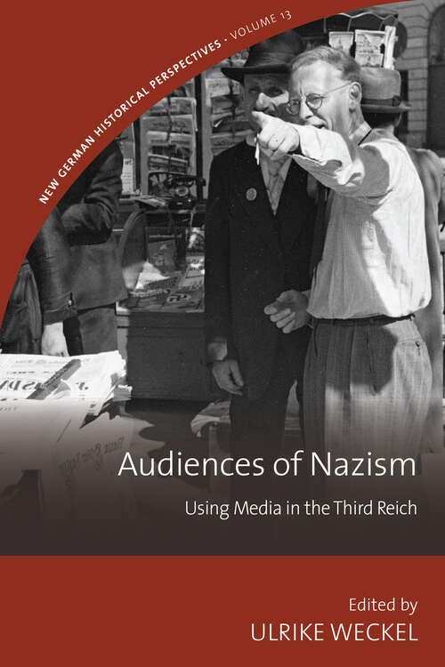 Book cover of Audiences of Nazism: Using Media in the Third Reich (New German Historical Perspectives #13)