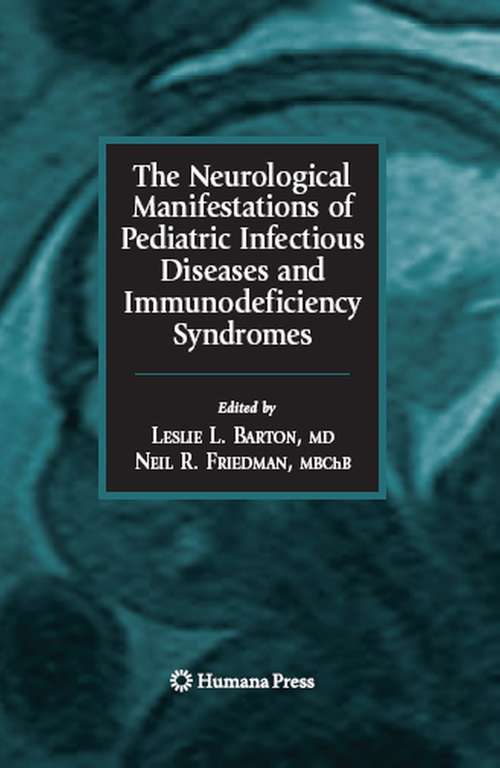 Book cover of The Neurological Manifestations of Pediatric Infectious Diseases and Immunodeficiency Syndromes (2008) (Infectious Disease)