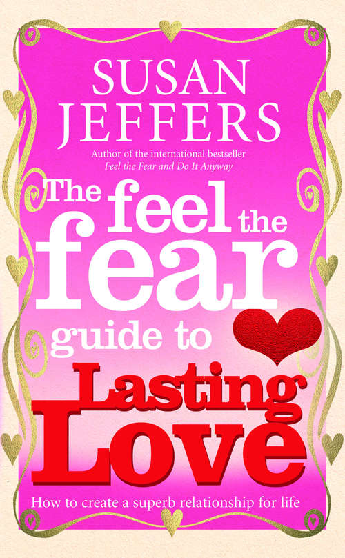 Book cover of The Feel The Fear Guide To... Lasting Love: How to create a superb relationship for life