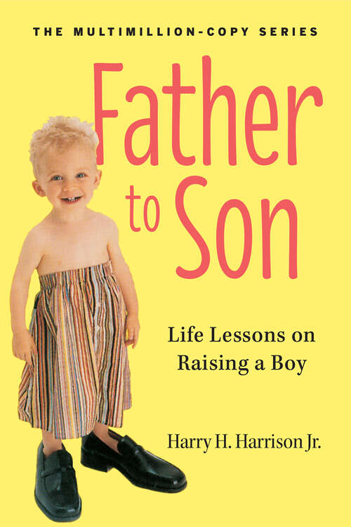 Book cover of Father to Son, Revised Edition: Life Lessons on Raising a Boy