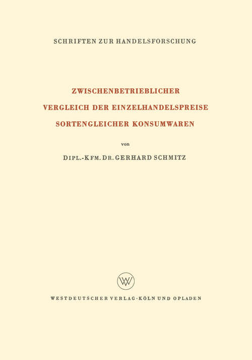 Book cover of Zwischenbetrieblicher Vergleich der Einzelhandelspreise Sortengleicher Konsumwaren (1964) (Schriften zur Handelsforschung #29)