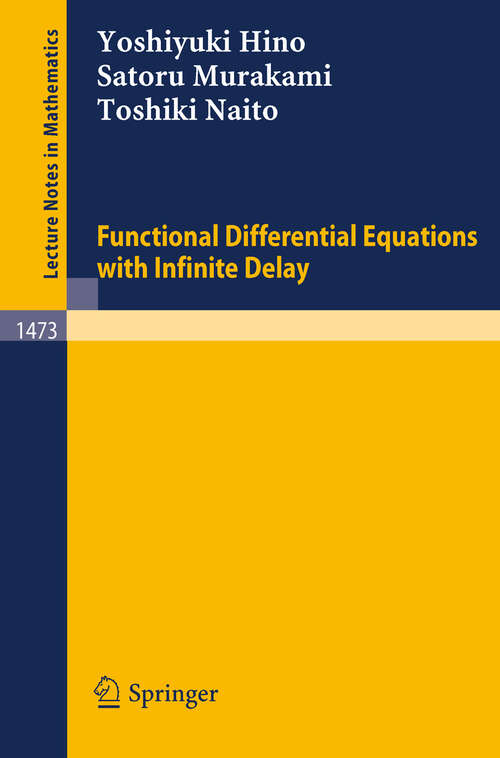 Book cover of Functional Differential Equations with Infinite Delay (1991) (Lecture Notes in Mathematics #1473)
