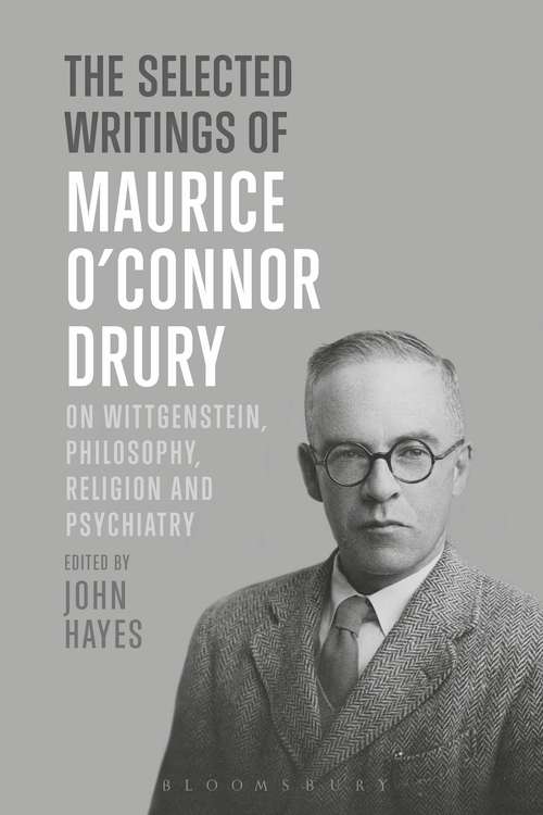 Book cover of The Selected Writings of Maurice O’Connor Drury: On Wittgenstein, Philosophy, Religion and Psychiatry