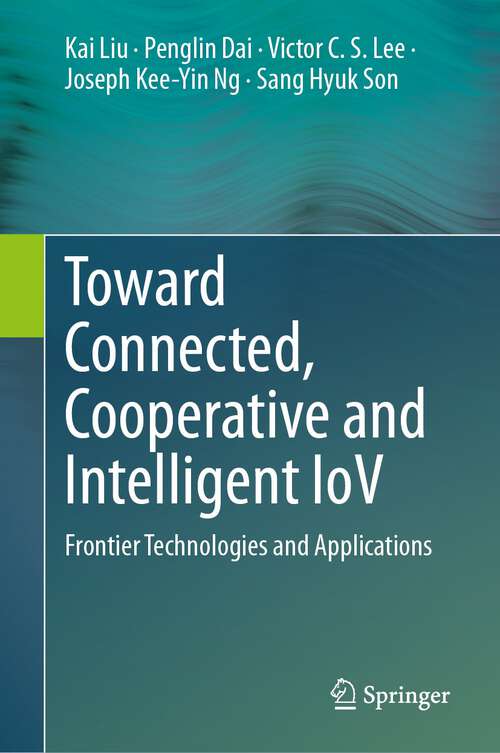 Book cover of Toward Connected, Cooperative and Intelligent IoV: Frontier Technologies and Applications (2024)