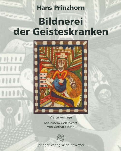 Book cover of Bildnerei der Geisteskranken: Ein beitrag zur Psychologie und Psychopathologie der Gestaltung (1922)