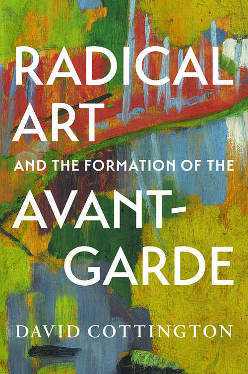 Book cover of Radical Art and the Formation of the Avant-Garde
