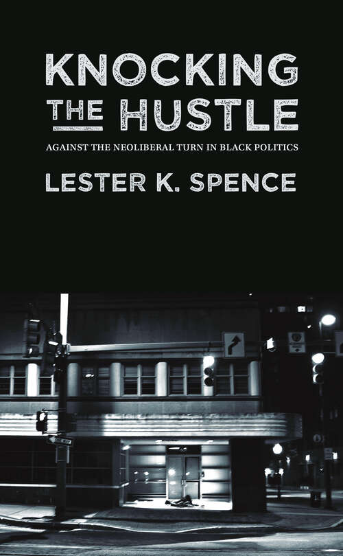 Book cover of Knocking the Hustle: Against the Neoliberal Turn in Black Politics