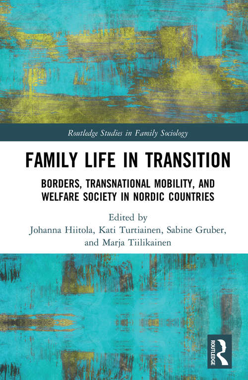 Book cover of Family Life in Transition: Borders, Transnational Mobility, and Welfare Society in Nordic Countries (Routledge Studies in Family Sociology)