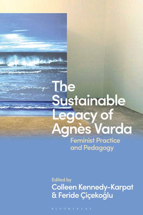 Book cover of The Sustainable Legacy of Agnès Varda: Feminist Practice and Pedagogy