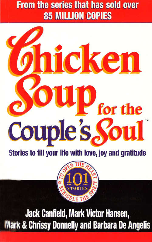 Book cover of Chicken Soup For The Couple's Soul: Inspirational Stories About Love And Relationships (Chicken Soup For The Soul Ser.)