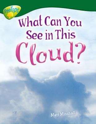 Book cover of Oxford Reading Tree, Level 12, TreeTops Non-fiction: What Can You See in This Cloud? (PDF)