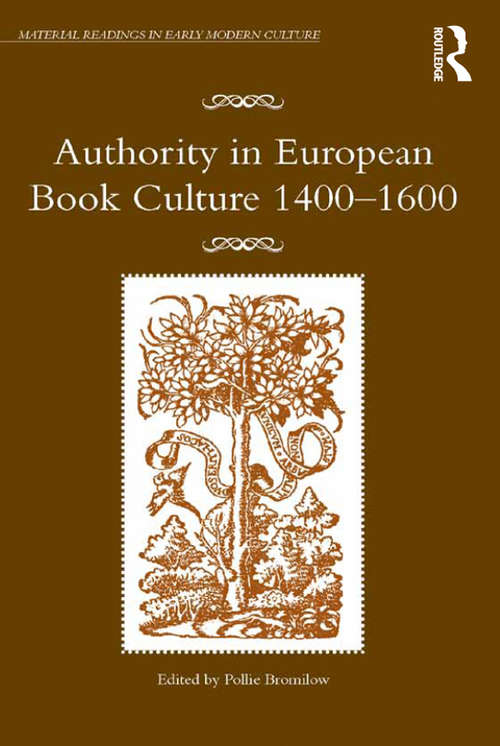 Book cover of Authority in European Book Culture 1400-1600 (Material Readings in Early Modern Culture)