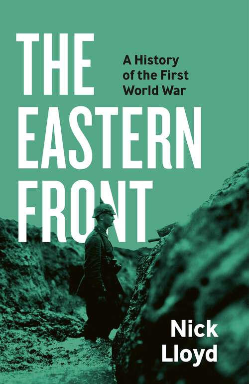 Book cover of The Eastern Front: A History of the First World War