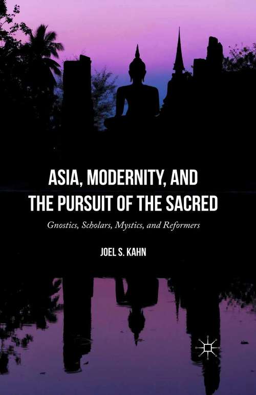 Book cover of Asia, Modernity, and the Pursuit of the Sacred: Gnostics, Scholars, Mystics, and Reformers (1st ed. 2016)