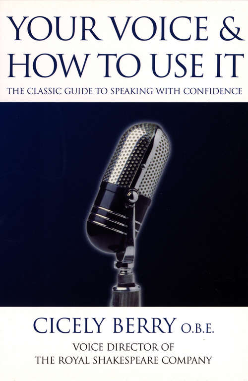Book cover of Your Voice and How to Use it: The Classical Guide To Speaking With Confidence