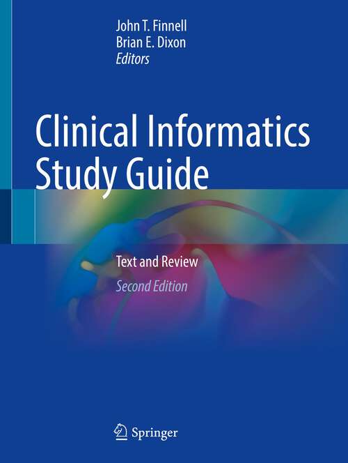 Book cover of Clinical Informatics Study Guide: Text and Review (2nd ed. 2022)