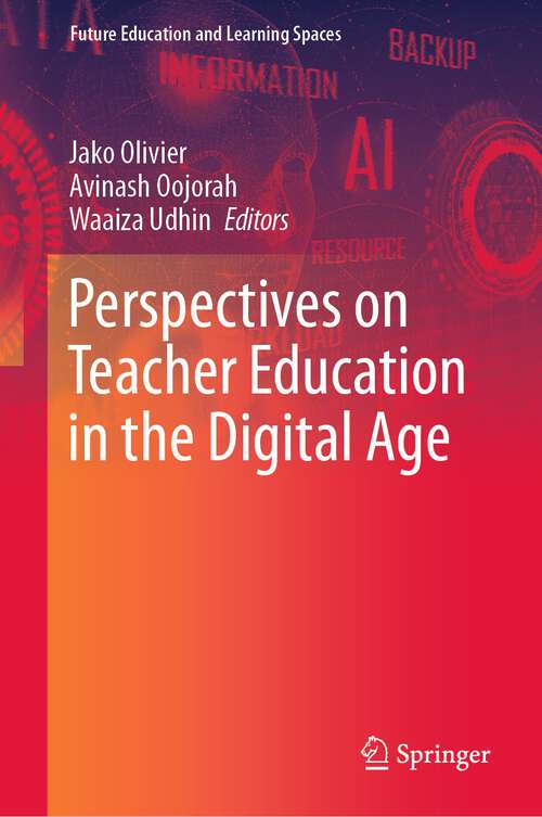 Book cover of Perspectives on Teacher Education in the Digital Age (1st ed. 2022) (Future Education and Learning Spaces)