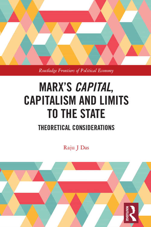 Book cover of Marx’s Capital, Capitalism and Limits to the State: Theoretical Considerations (Routledge Frontiers of Political Economy)