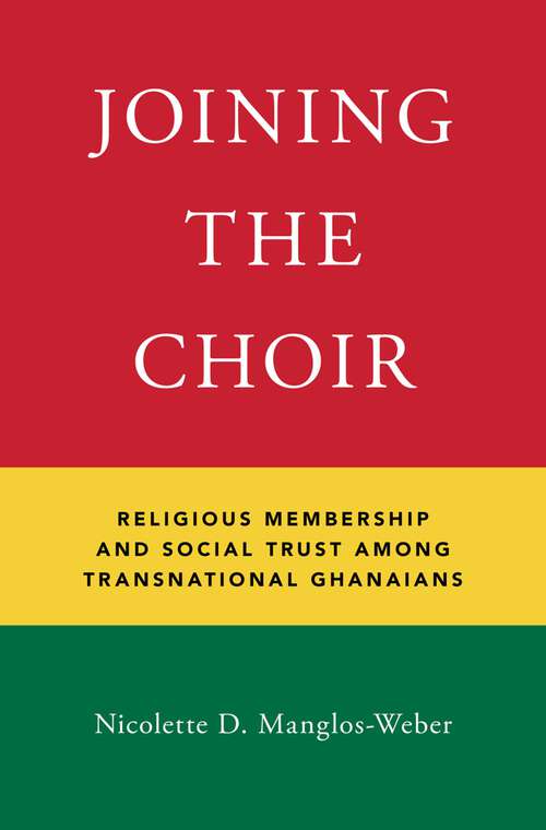 Book cover of Joining the Choir: Religious Membership and Social Trust Among Transnational Ghanaians