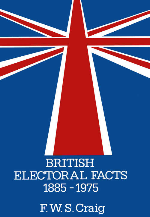 Book cover of British Electoral Facts 1885–1975 (1st ed. 1976)