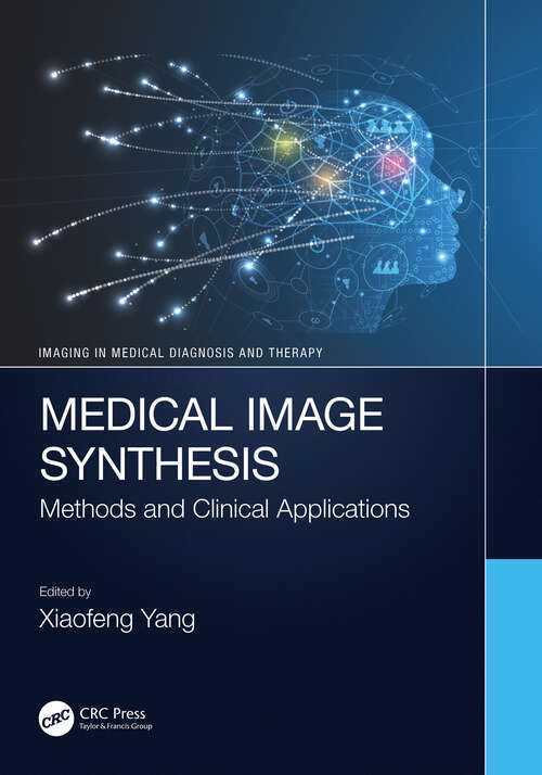 Book cover of Medical Image Synthesis: Methods and Clinical Applications (Imaging in Medical Diagnosis and Therapy)